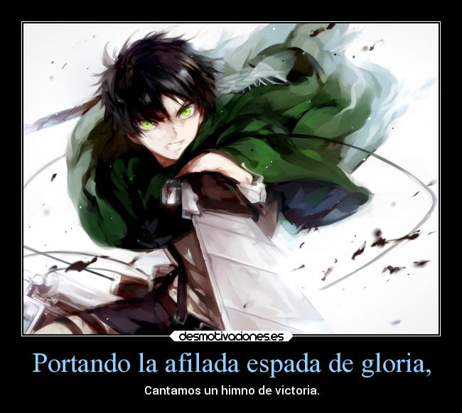 Portando la afilada espada de gloria, - Cantamos un himno de victoria.