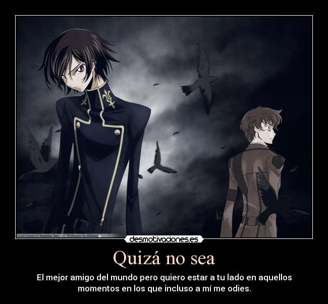 carteles anime code geass amistad mejor amigo mundo estar momento odio desmotivaciones