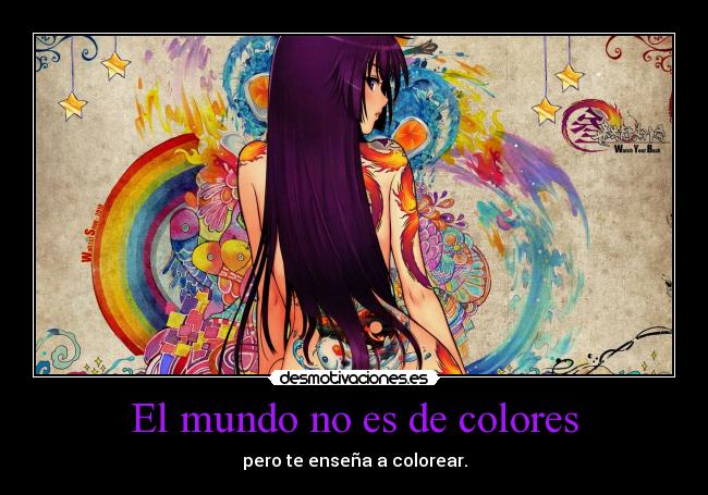 El mundo no es de colores - pero te enseña a colorear.