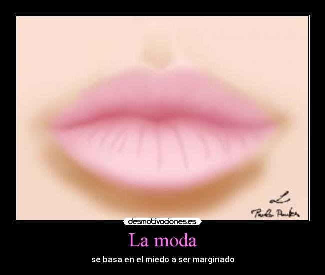 La moda - se basa en el miedo a ser marginado