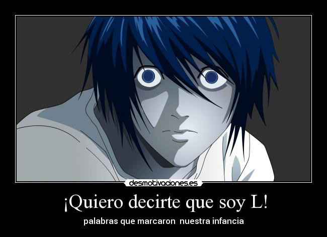 ¡Quiero decirte que soy L! - palabras que marcaron nuestra infancia