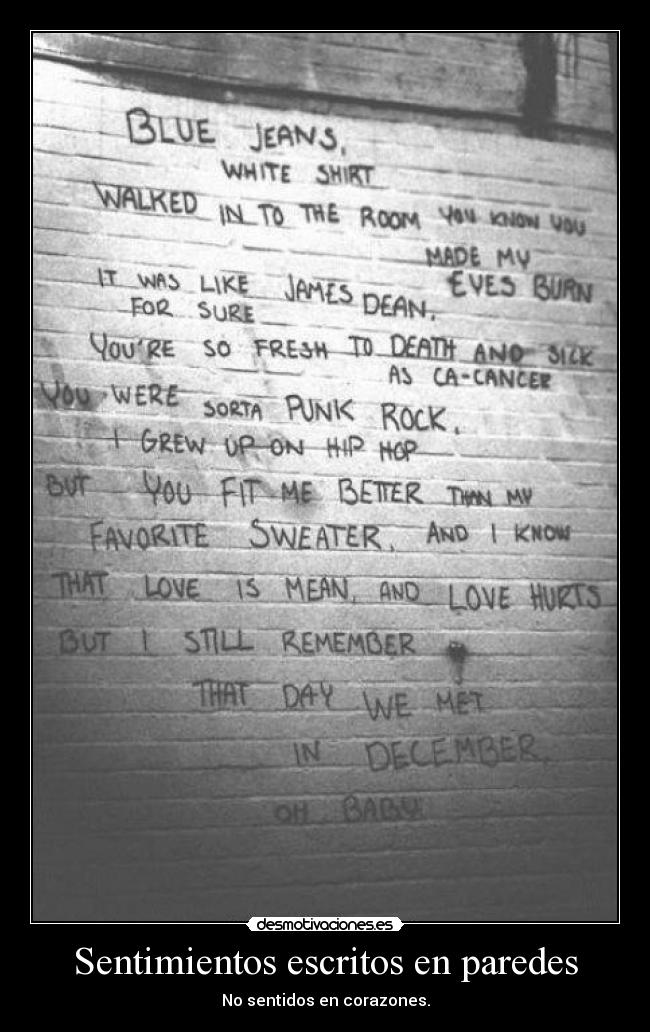 Sentimientos escritos en paredes - No sentidos en corazones.