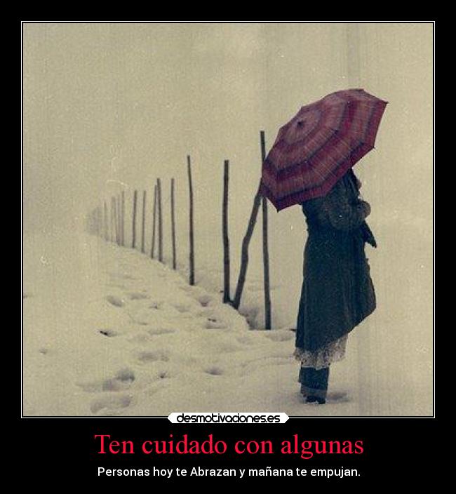 Ten cuidado con algunas -