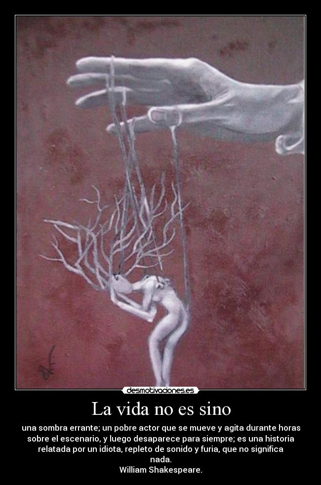 La vida no es sino -