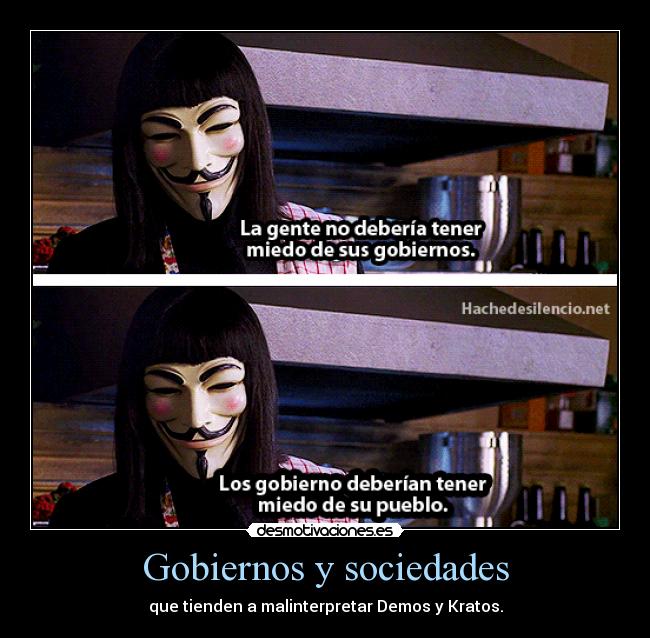 Gobiernos y sociedades - que tienden a malinterpretar Demos y Kratos.