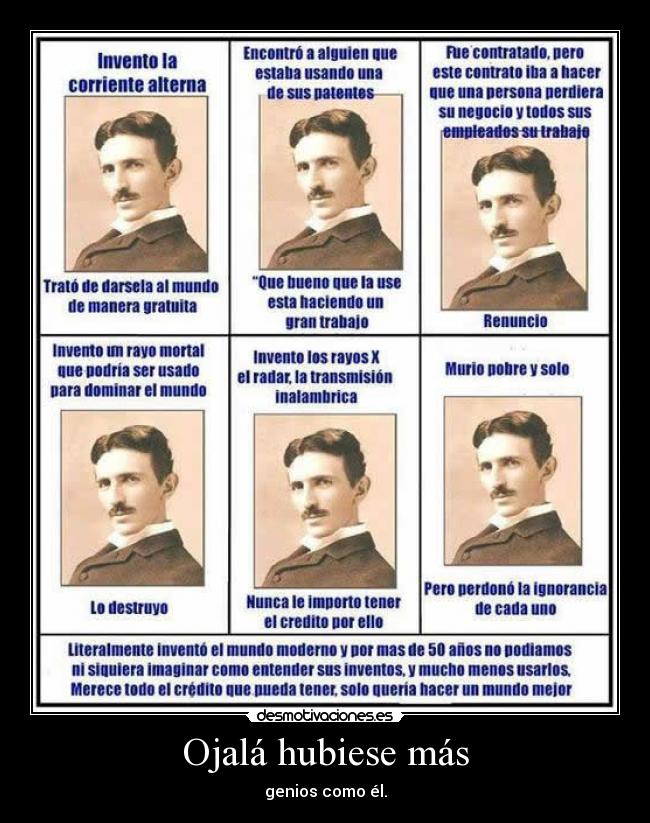 Ojalá hubiese más - genios como él.
