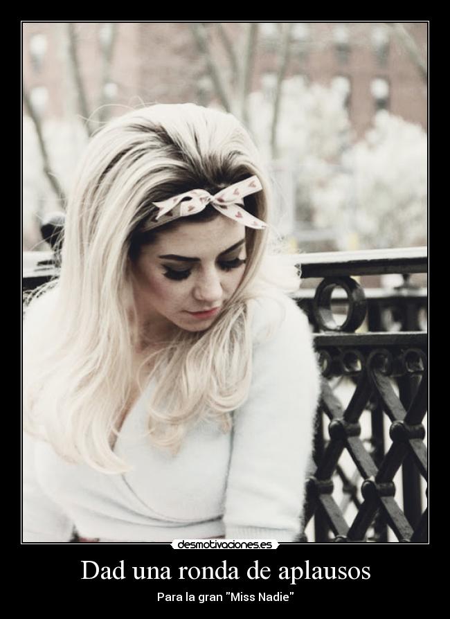 Dad una ronda de aplausos - Para la gran Miss Nadie