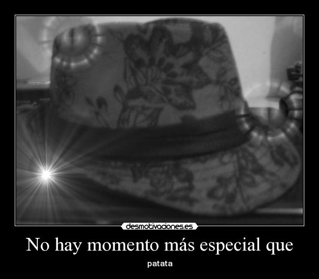 No hay momento más especial que -