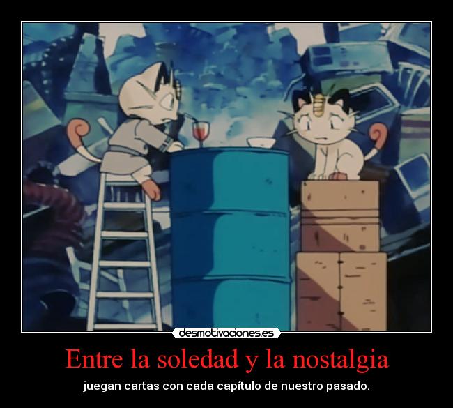 Entre la soledad y la nostalgia - juegan cartas con cada capítulo de nuestro pasado.