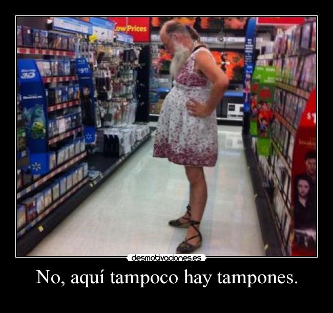 No, aquí tampoco hay tampones. - 