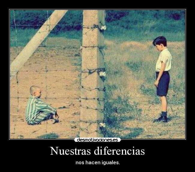 Nuestras diferencias - nos hacen iguales.