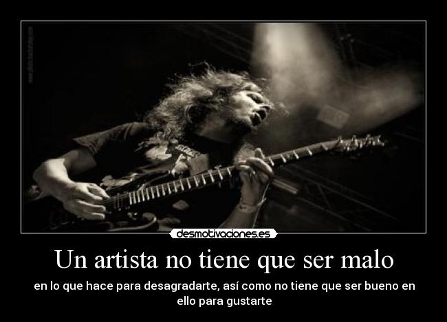Un artista no tiene que ser malo -