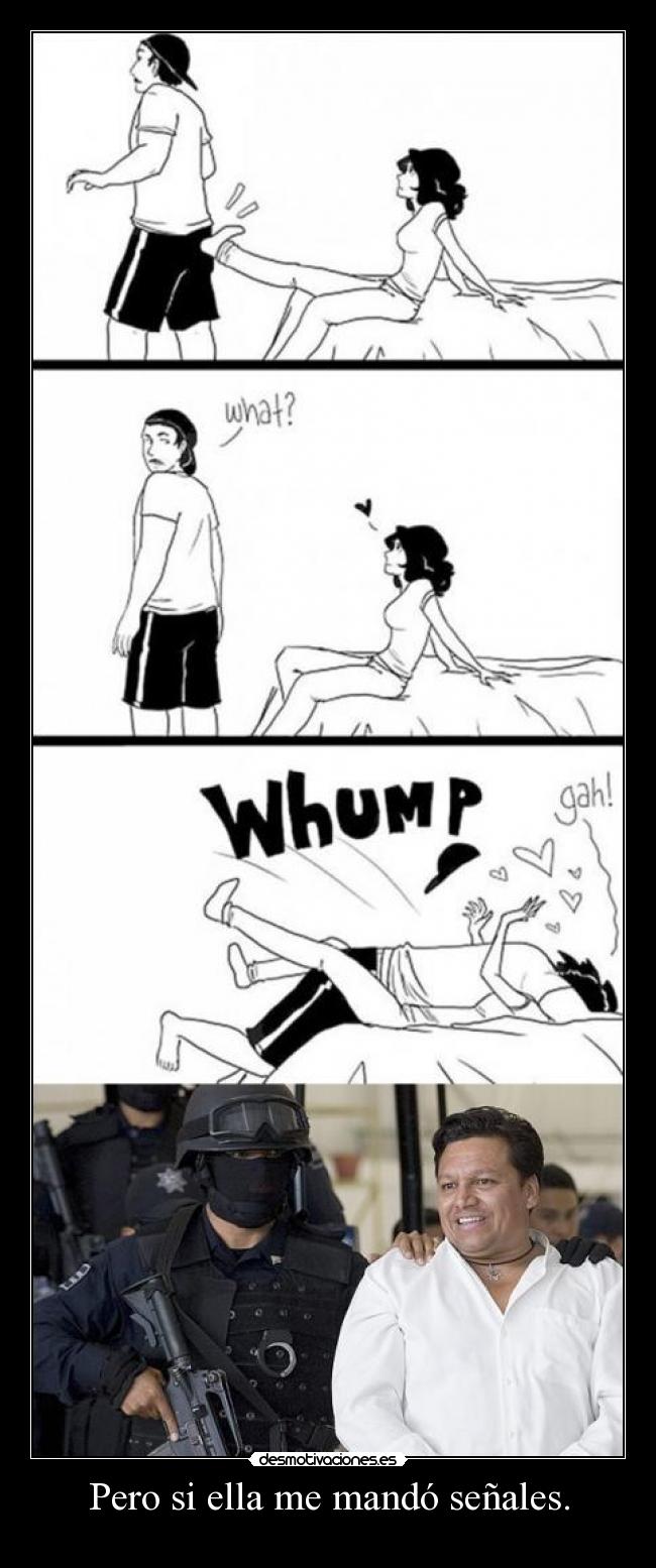 Pero si ella me mandó señales. -