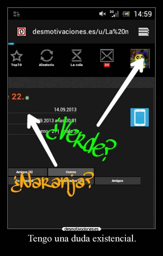 Tengo una duda existencial. -