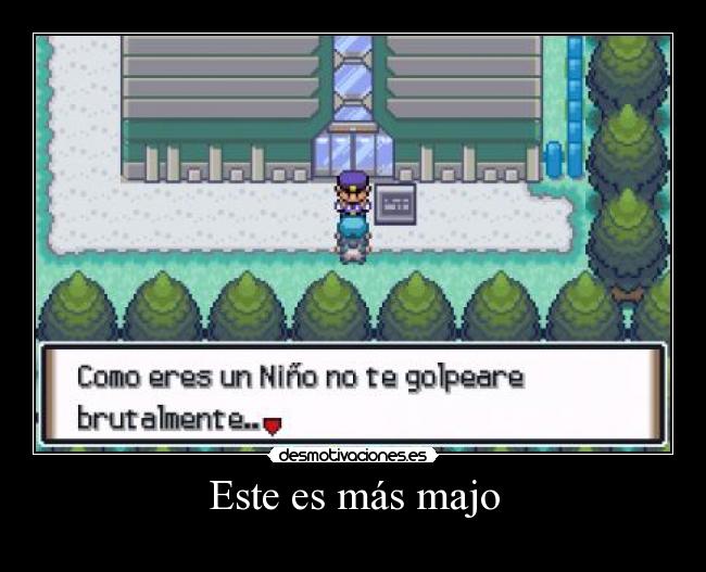 Este es más majo -
