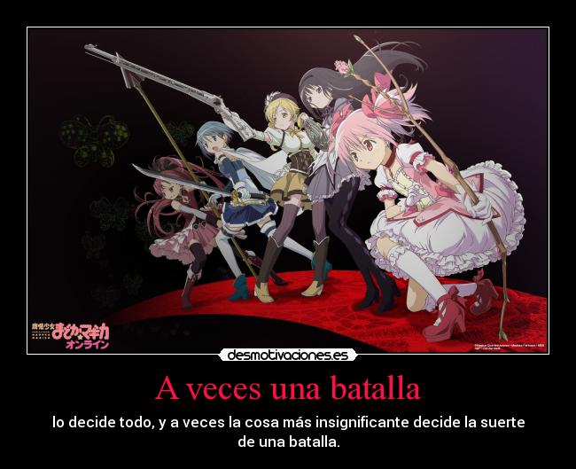 A veces una batalla - lo decide todo, y a veces la cosa más insignificante decide la suerte
de una batalla.