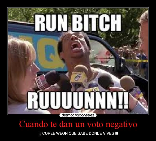 Cuando te dan un voto negativo - ¡¡¡ COREE WEON QUE SABE DONDE VIVES !!!
