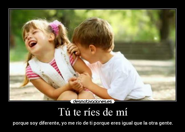 Tú te ríes de mí - 