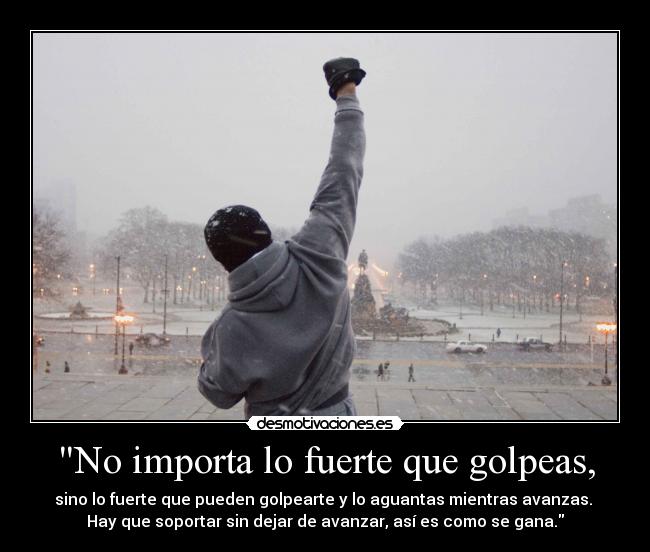 No importa lo fuerte que golpeas, - 