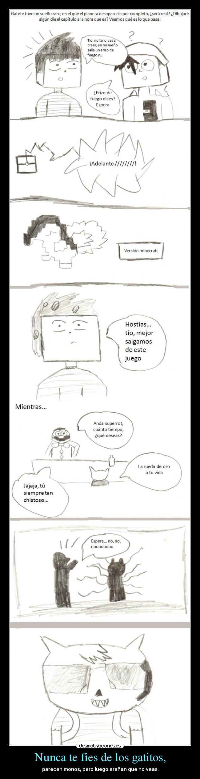 Nunca te fíes de los gatitos, -