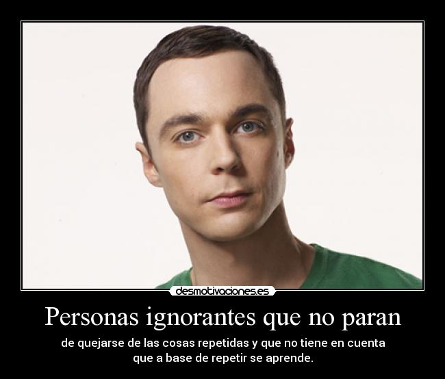 Personas ignorantes que no paran -