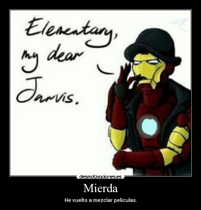 Mierda - He vuelto a mezclar películas.