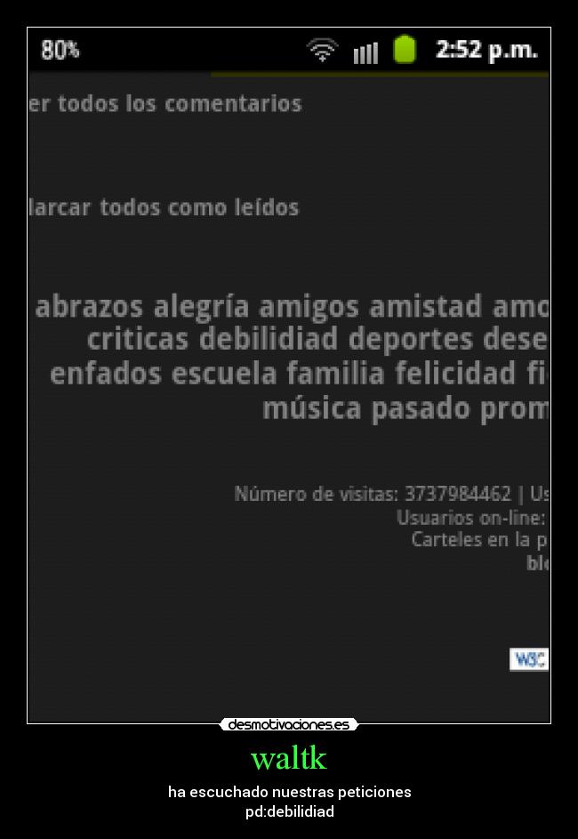 waltk - ha escuchado nuestras peticiones
pd:debilidiad