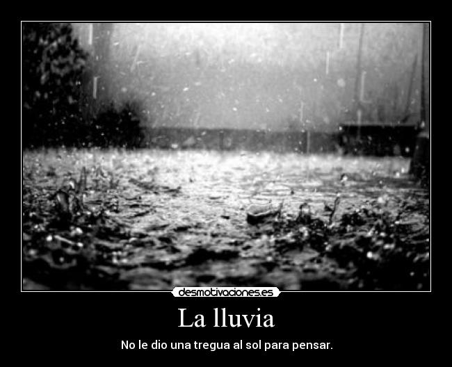 La lluvia - No le dio una tregua al sol para pensar.