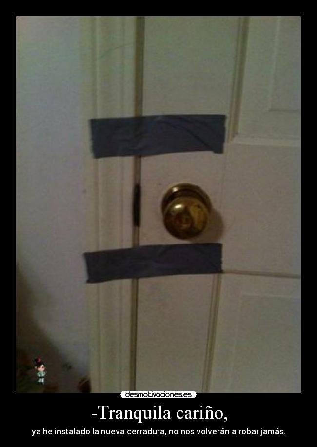 -Tranquila cariño, -