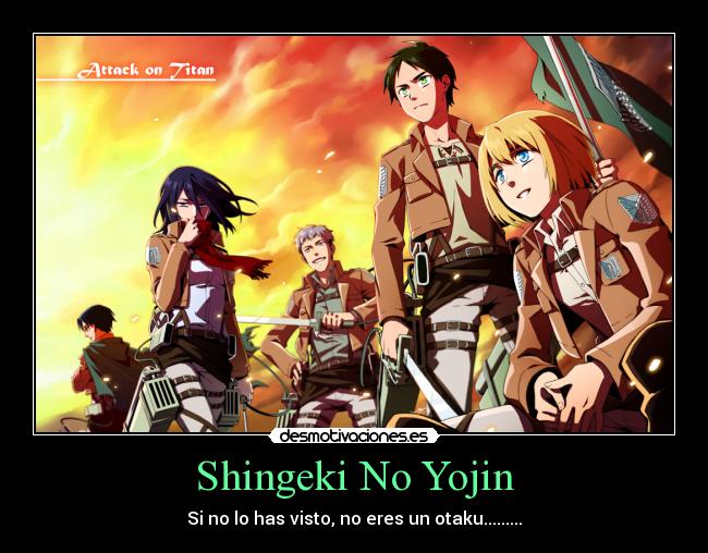 Shingeki No Yojin - Si no lo has visto, no eres un otaku.........