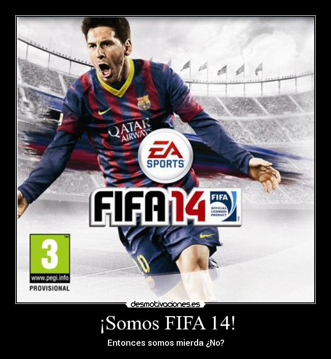 ¡Somos FIFA 14! - Entonces somos mierda ¿No?