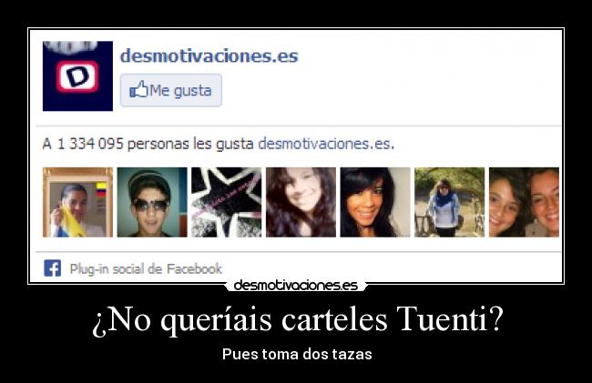 ¿No queríais carteles Tuenti? - Pues toma dos tazas