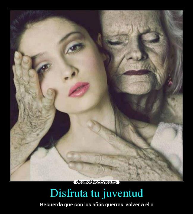 Disfruta tu juventud -