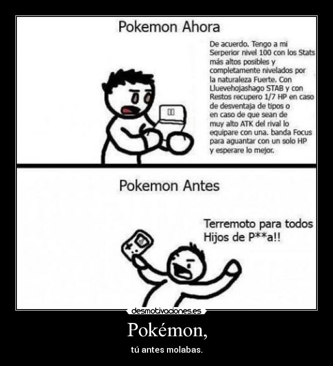 Pokémon, - tú antes molabas.