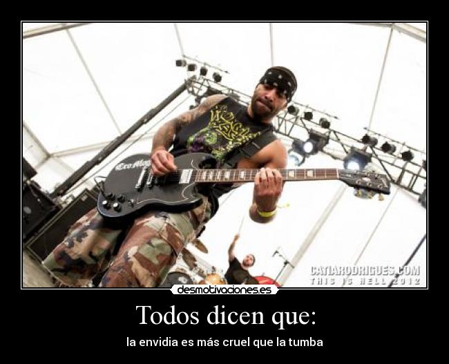 Todos dicen que: - la envidia es más cruel que la tumba
