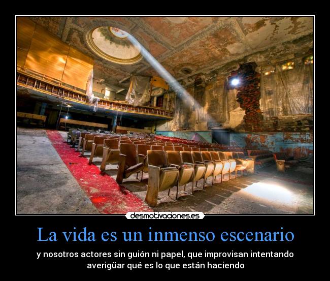 La vida es un inmenso escenario -