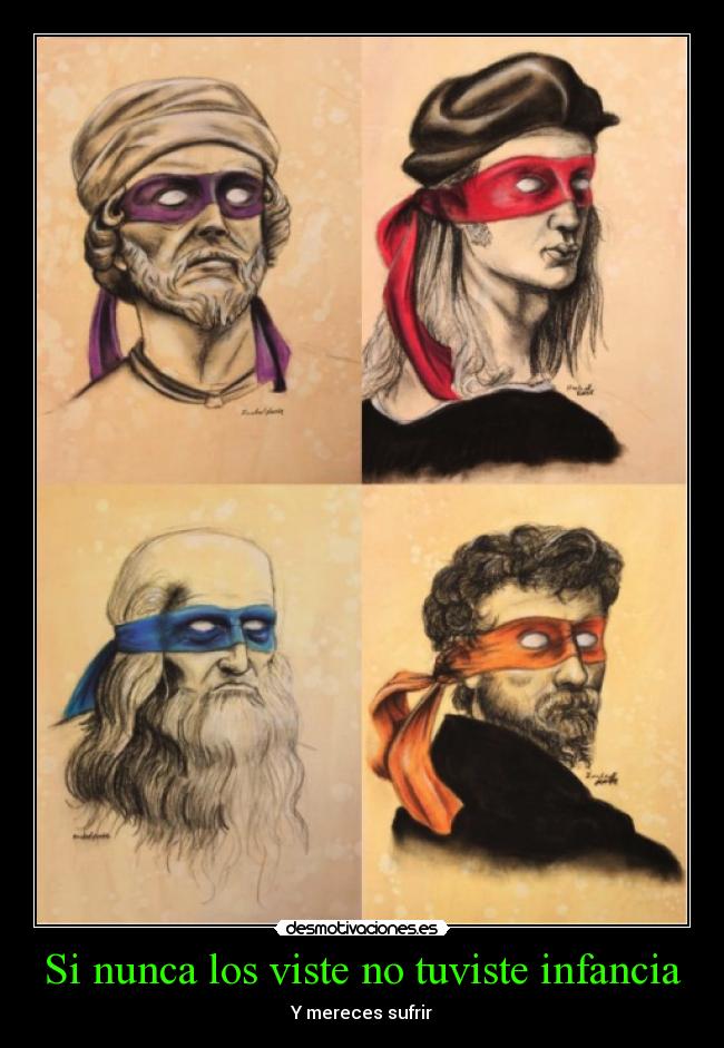 Si nunca los viste no tuviste infancia - Y mereces sufrir
