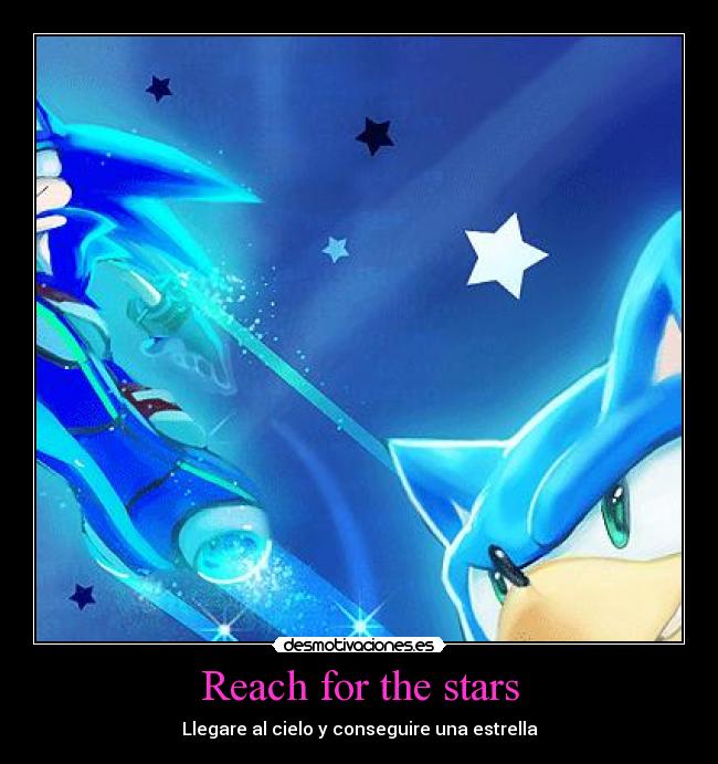 Reach for the stars - Llegare al cielo y conseguire una estrella