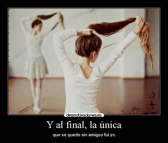 Y al final, la única -