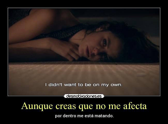 Aunque creas que no me afecta - 