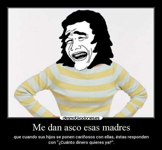 Me dan asco esas madres -