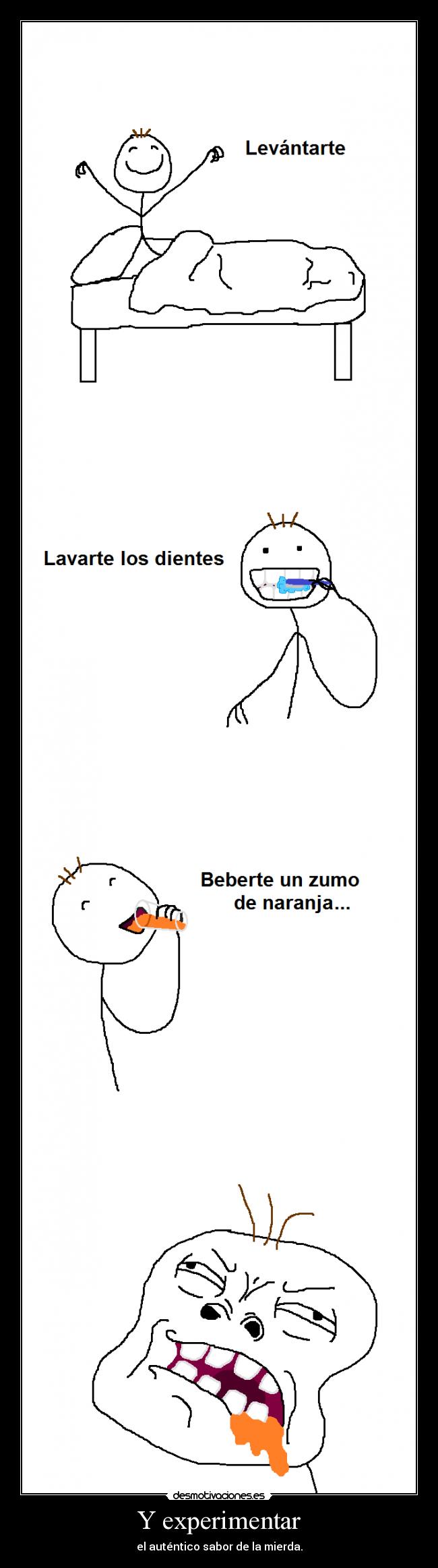 Y experimentar - el auténtico sabor de la mierda.