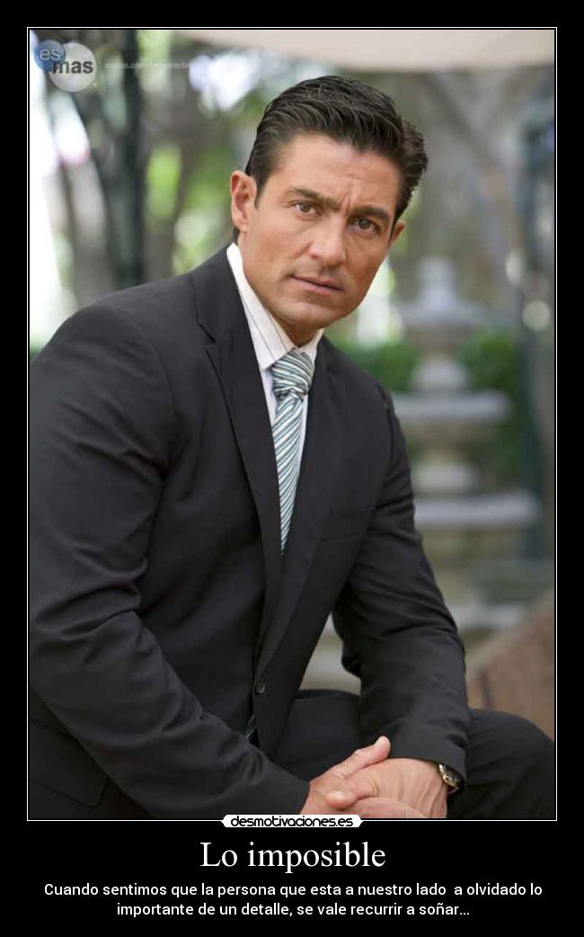 Lo imposible - Cuando sentimos que la persona que esta a nuestro lado  a olvidado lo
importante de un detalle, se vale recurrir a soñar...