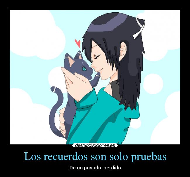 Los recuerdos son solo pruebas - De un pasado  perdido