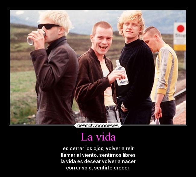 La vida - es cerrar los ojos, volver a reír
llamar al viento, sentirnos libres
la vida es desear volver a nacer
correr solo, sentirte crecer.