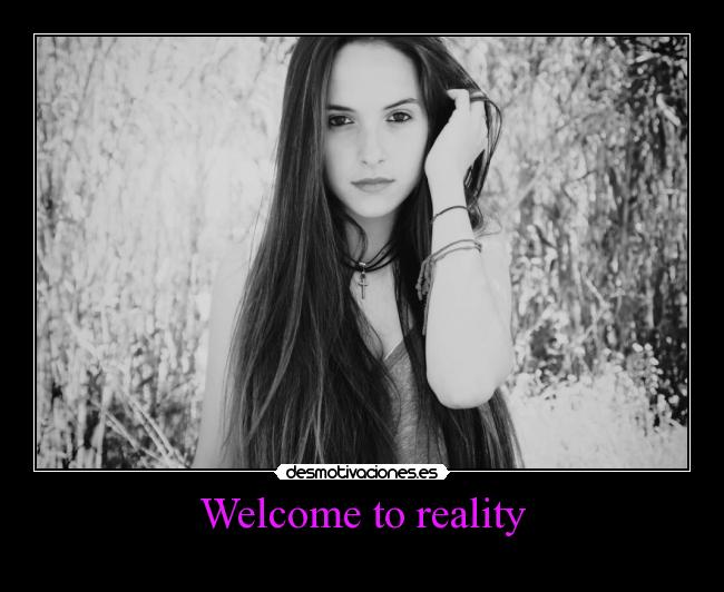Welcome to reality -
