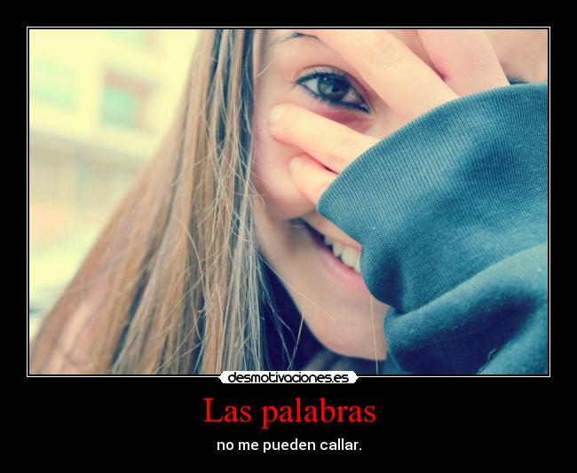 Las palabras - no me pueden callar.
