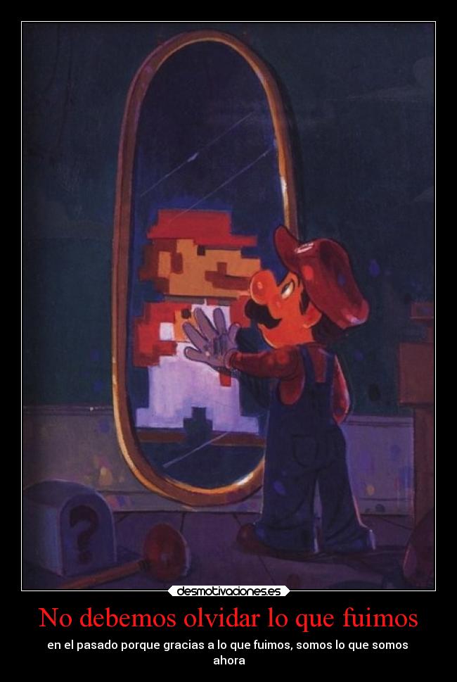 No debemos olvidar lo que fuimos - 