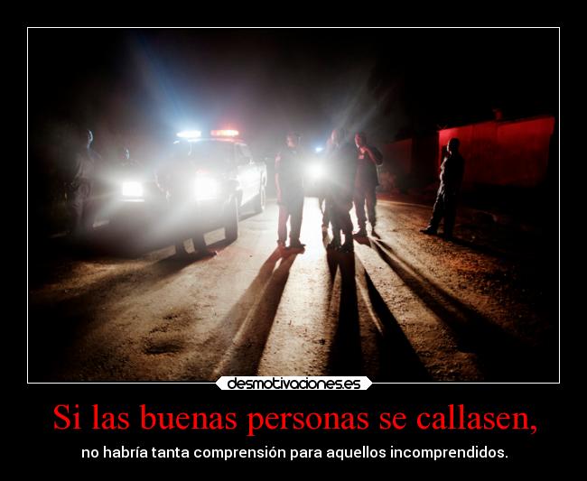 Si las buenas personas se callasen, - 