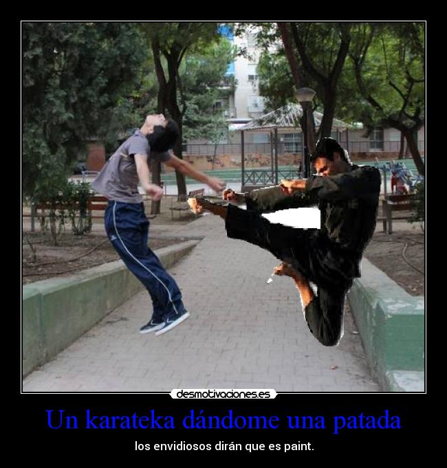 Un karateka dándome una patada - los envidiosos dirán que es paint.